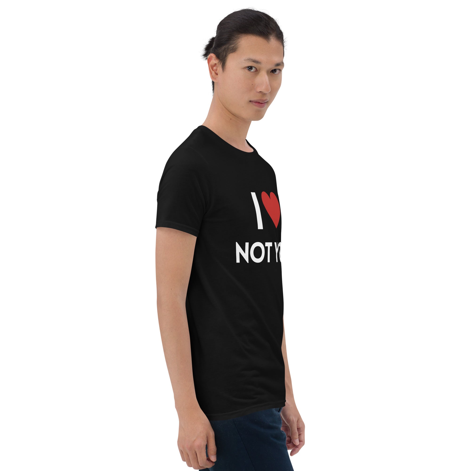 I love not you T-Shirt