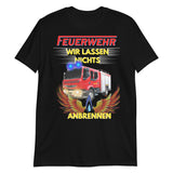 Feuerwehr wir lassen nichts anbrennen Unisex-T-Shirt