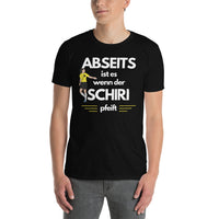 Abseits ist es, wenn der Schiri pfeift Unisex-T-Shirt
