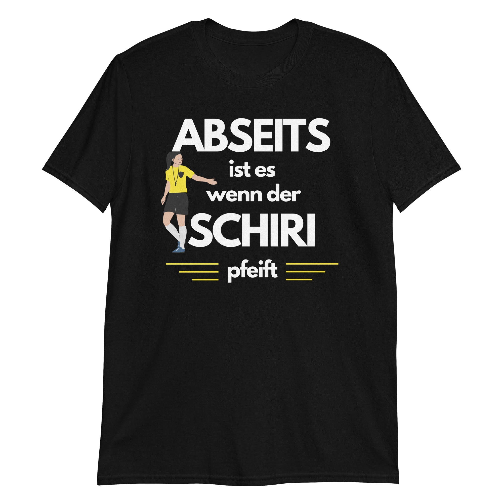 Abseits ist es, wenn der Schiri pfeift Unisex-T-Shirt