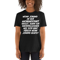 Wenn Nachbarn grillen Unisex-T-Shirt
