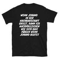 Wenn Nachbarn grillen Unisex-T-Shirt