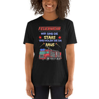 Feuerwehr - Wir sind die Stars und holen Sie da raus Unisex-T-Shirt