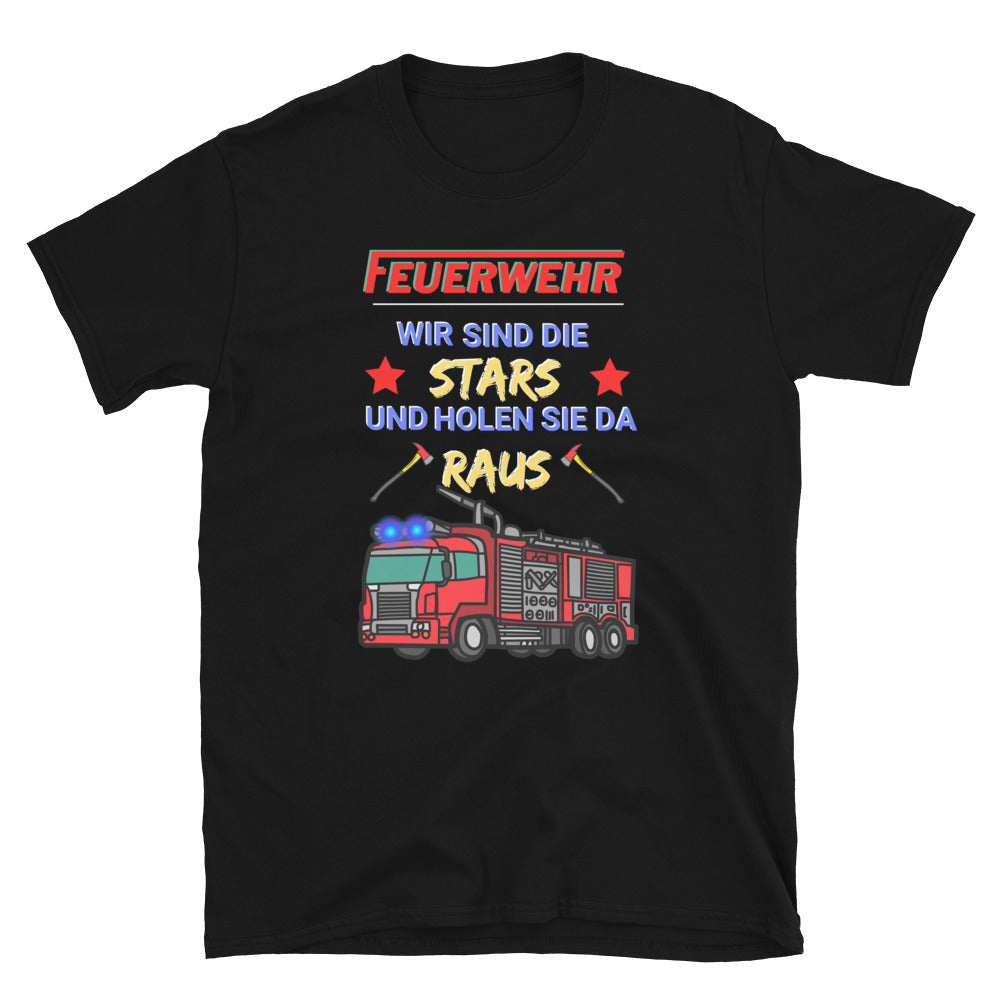 Feuerwehr - Wir sind die Stars und holen Sie da raus Unisex-T-Shirt