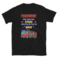 Feuerwehr - Wir sind die Stars und holen Sie da raus Unisex-T-Shirt