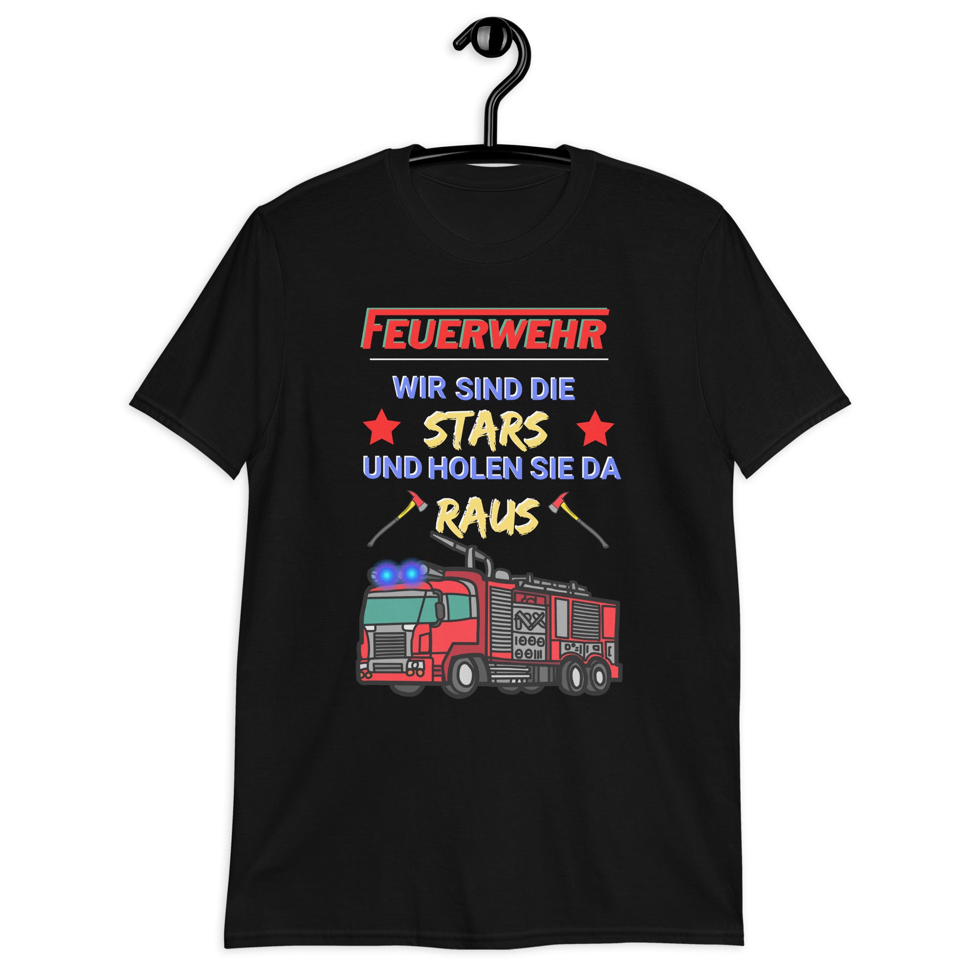 Feuerwehr - Wir sind die Stars und holen Sie da raus Unisex-T-Shirt