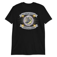 Mit mehr Dampf durchs Leben Unisex-T-Shirt