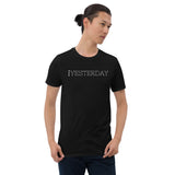 Yesterday Unisex-T-Shirt