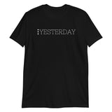 Yesterday Unisex-T-Shirt