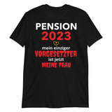 Pension 2023, Meine Frau die Vorgesetzte, Unisex-T-Shirt