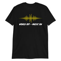 World off Music on, World off, Music on, Music T-Shirt, DJ T-Shirt, T-Shirt printing
