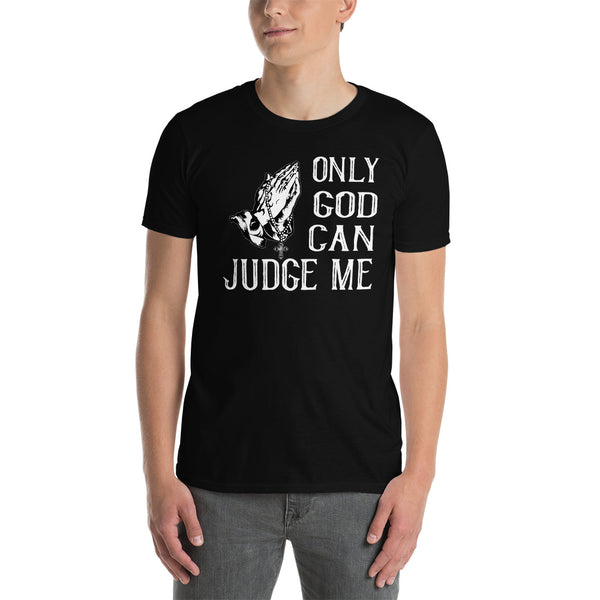 Only god can judge me Unisex-T-Shirt