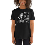 Only god can judge me Unisex-T-Shirt