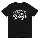 I just want a dog Unisex-T-Shirt