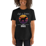 Life is better with dogs Unisex-T-Shirt