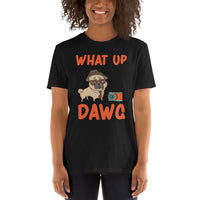 What up dawg Unisex-T-Shirt