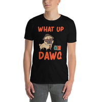 What up dawg Unisex-T-Shirt