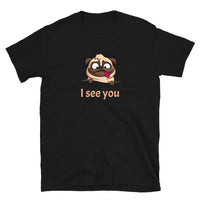 I see you Unisex-T-Shirt