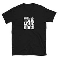 Real men love dogs Unisex-T-Shirt