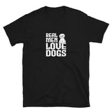 Real men love dogs Unisex-T-Shirt
