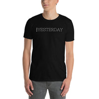 Yesterday Unisex-T-Shirt