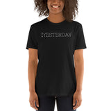 Yesterday Unisex-T-Shirt