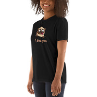 I see you Unisex-T-Shirt