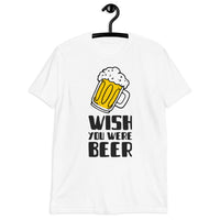 Wish you were beer Unisex-T-Shirt