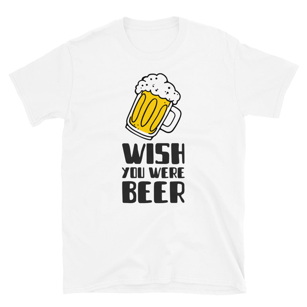 Wish you were beer Unisex-T-Shirt