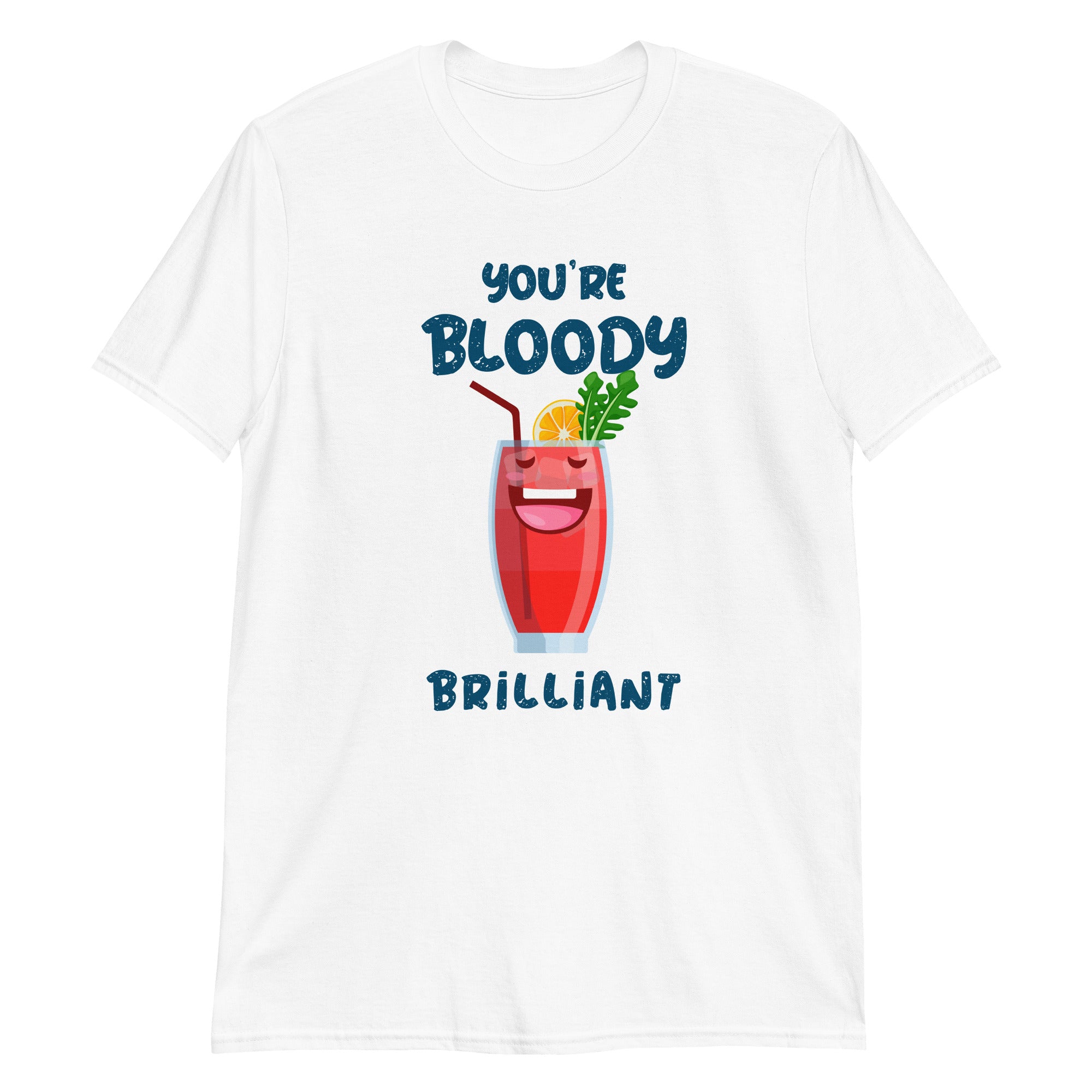 You are bloody brilliant Unisex-T-Shirt