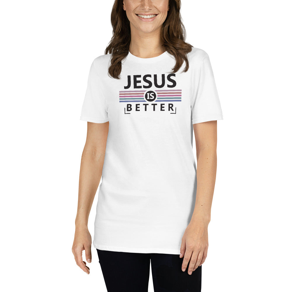 Jesus is better Short-Sleeve Unisex T-Shirt