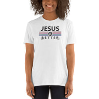 Jesus is better Kurzärmeliges Unisex-T-Shirt