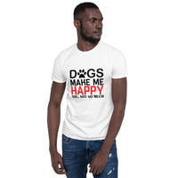 Dogs make me happy Unisex-T-Shirt