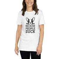 Because people sucks Unisex-T-Shirt