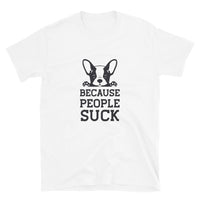 Because people sucks Unisex-T-Shirt