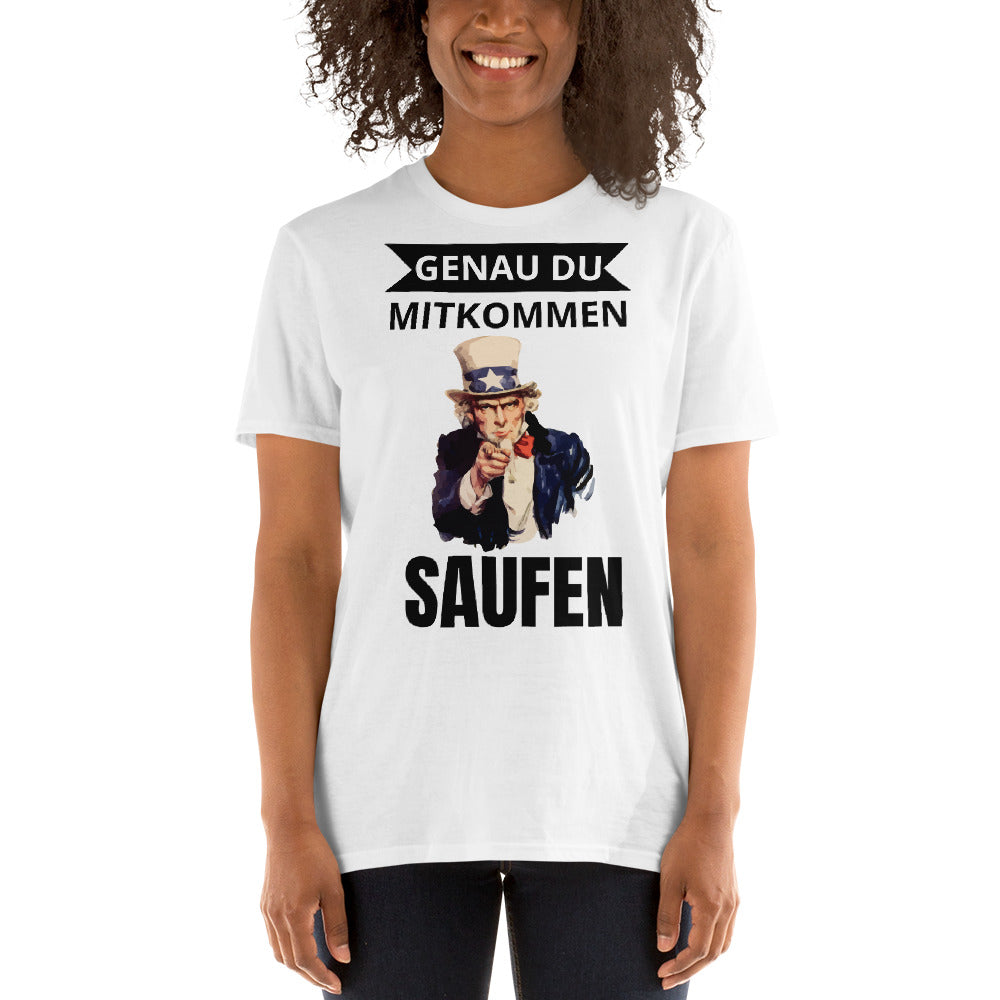 Saufen mitkommen Unisex-T-Shirt