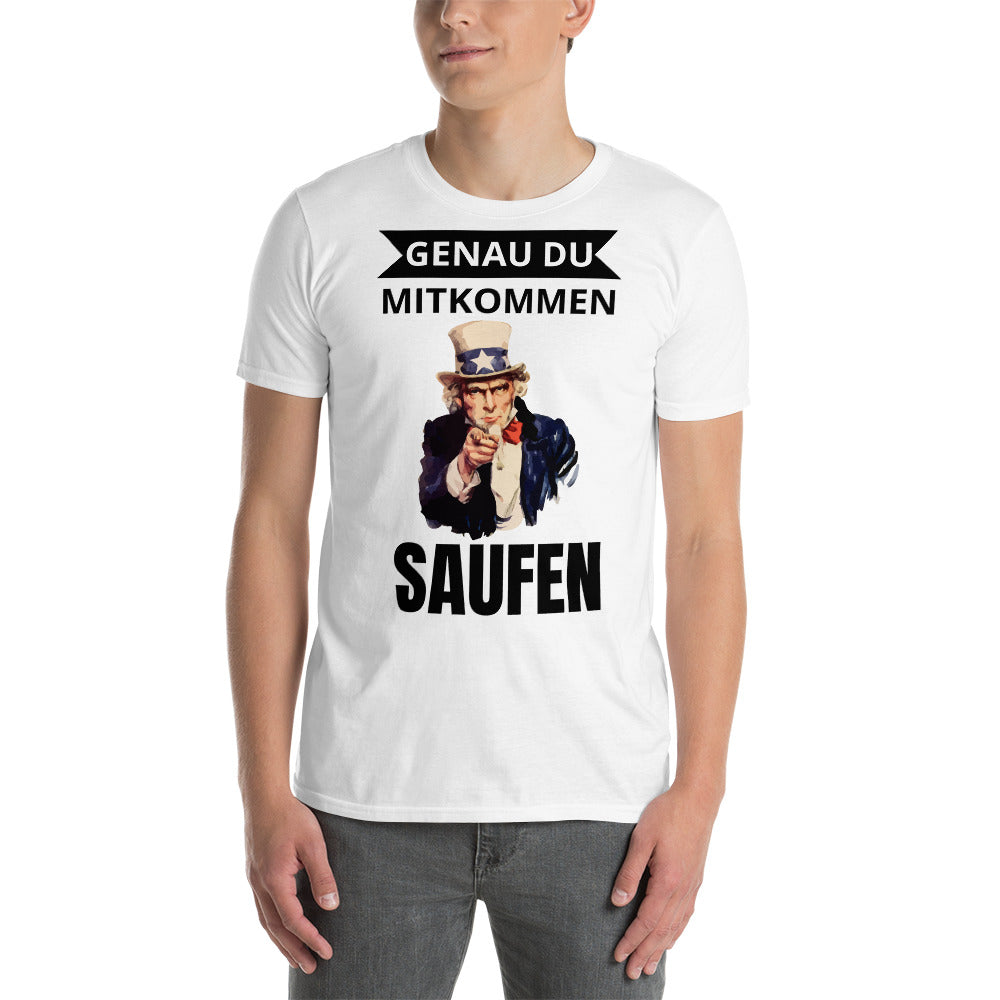 Saufen mitkommen Unisex-T-Shirt