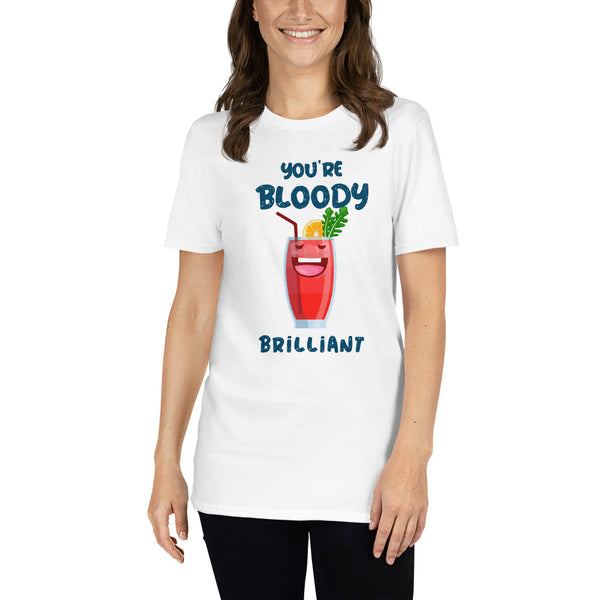 Your bloody brillant Unisex-T-Shirt