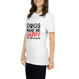 Dogs make me happy Unisex-T-Shirt