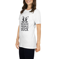 Because people sucks Unisex-T-Shirt