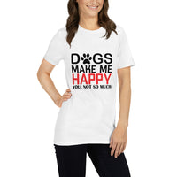 Dogs make me happy Unisex-T-Shirt