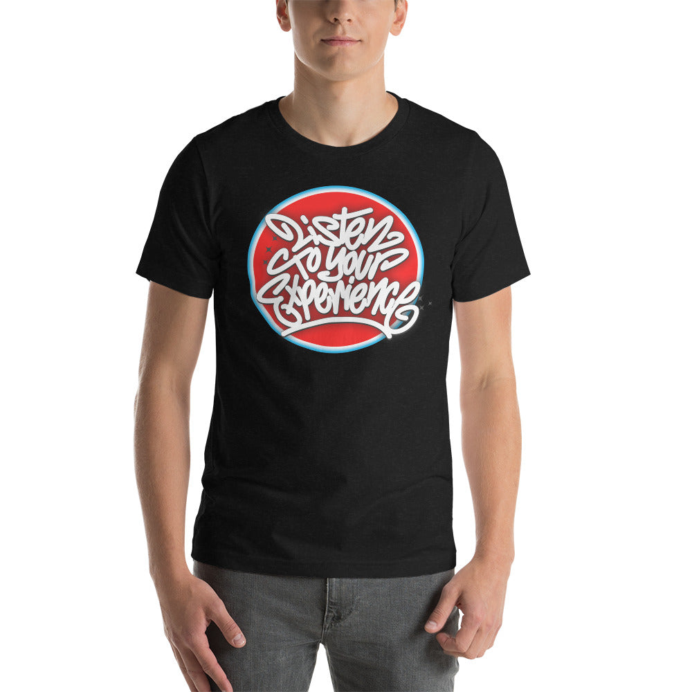 Listen to Your Experience Unisex T-Shirt