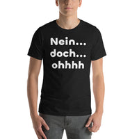 Nein.... doch... ohhhh Unisex-T-Shirt