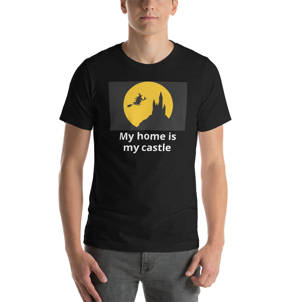 My home is my castle unisex t-shirt