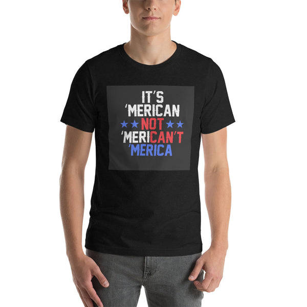 Es ist Amerika, nicht Merican't Unisex-T-Shirt