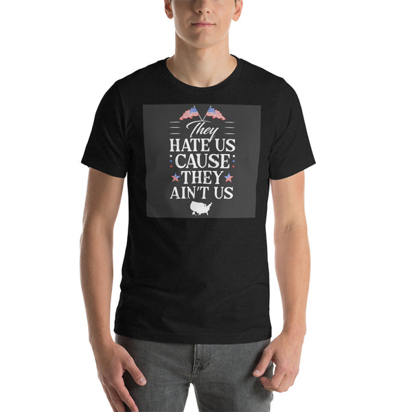 Sie hassen uns, sie sind nicht wir Unisex-T-Shirt