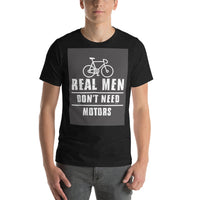 Echte Männer brauchen keine Motoren Unisex-T-Shirt