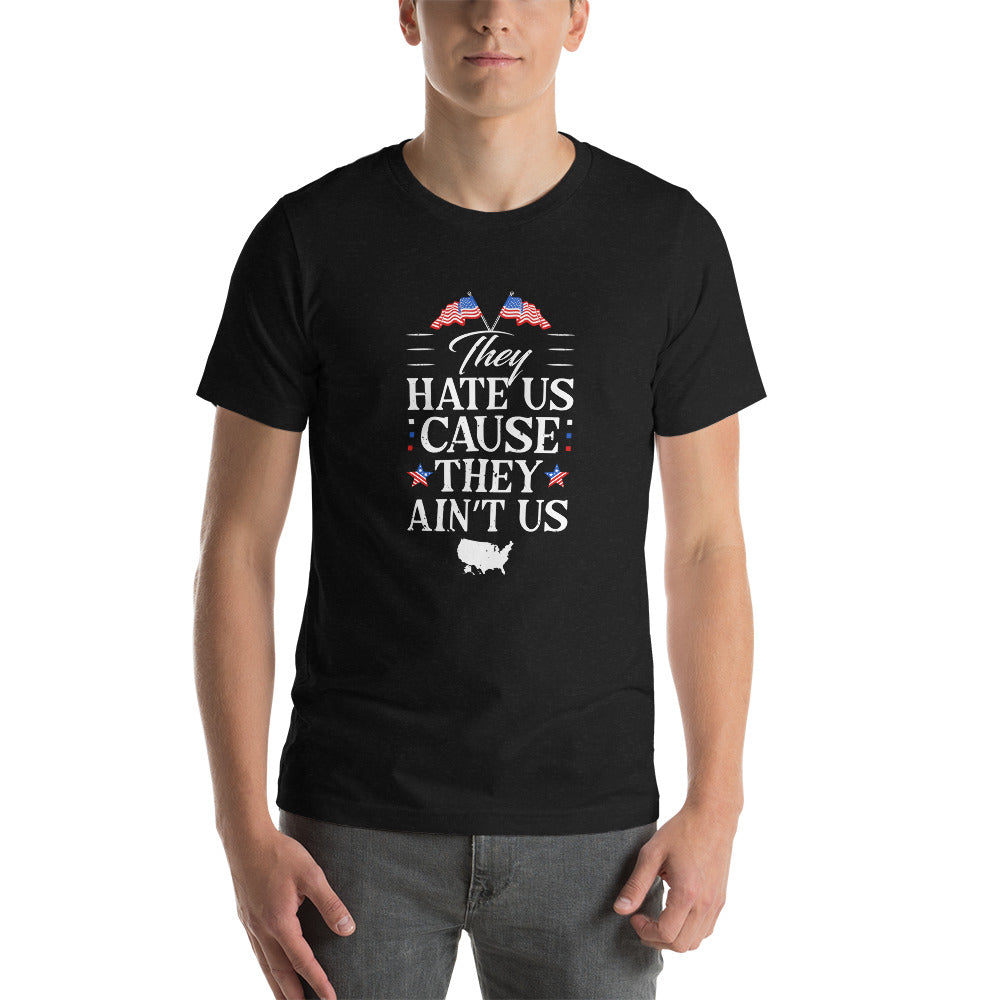They hate us Unisex T-Shirt