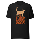 I´am feline good Unisex-T-Shirt