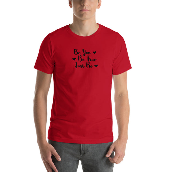 Be you be true just be Unisex-T-Shirt